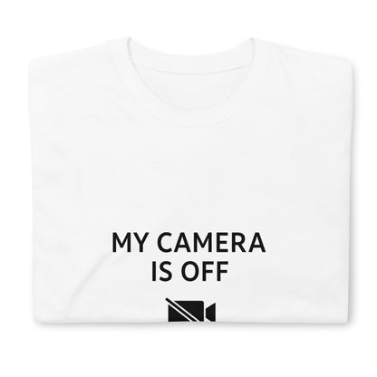 My Camera Is Off Shirt, Funny Remote Work Tee, Zoom Meeting Humor Tshirt