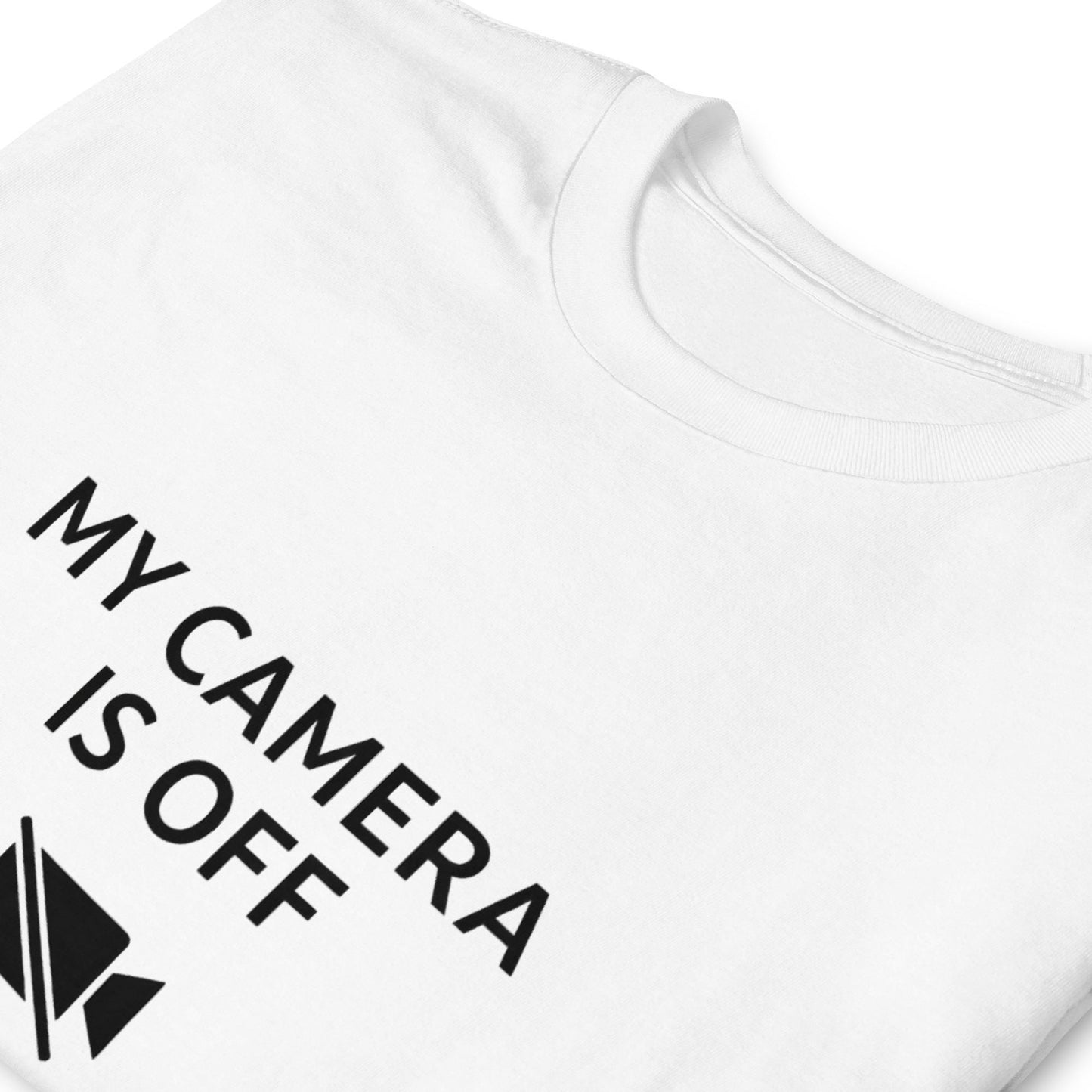 My Camera Is Off Shirt, Funny Remote Work Tee, Zoom Meeting Humor Tshirt